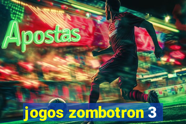 jogos zombotron 3